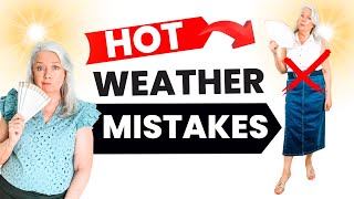 5 Mistakes In Hot Weather With Do's & Don'ts Fashion Over 50