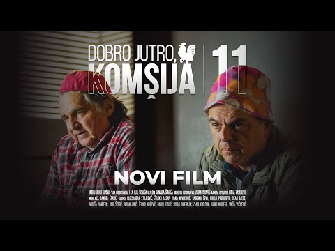 DOBRO JUTRO, KOMŠIJA 11 - NOVI FILM