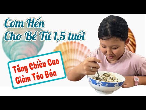 Cơm Hến cho bé Tăng Chiều Cao + Giảm Táo Bón