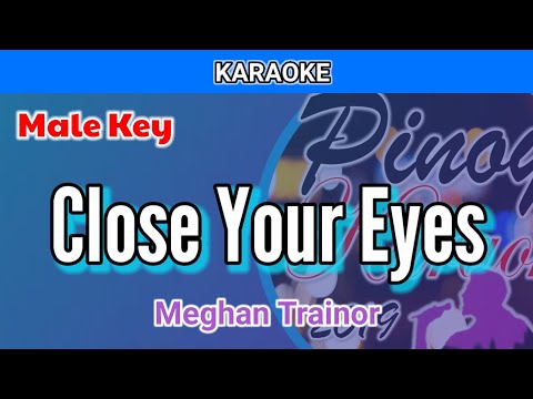 Close Your Eyes by Meghan Trainor (Karaoke : Male Key)