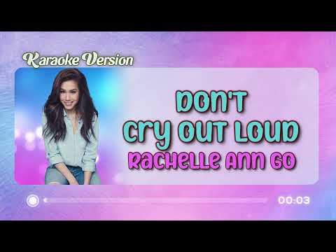 [KARAOKE] DON’T CRY OUT LOUD – Rachelle Ann Go (Melissa Manchester) 🎤🎵