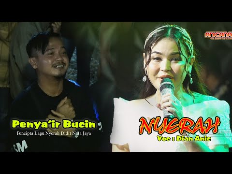 NYERAH - DIAN ANIC | ANICA NADA 12 MEI  2024 | DRUNTEN WETAN | GABUS WETAN | INDRAMAYU