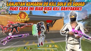 LANJUTAN KEMARIN 20 KILL SOLO VS SQUAD PAKE CARA INI BIAR BISA KILL BANYAK!! - FREE FIRE INDONESIA