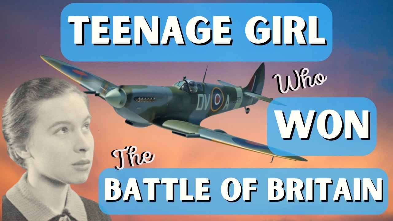 How A Teenage Girl Helped Win The Battle Of Britain