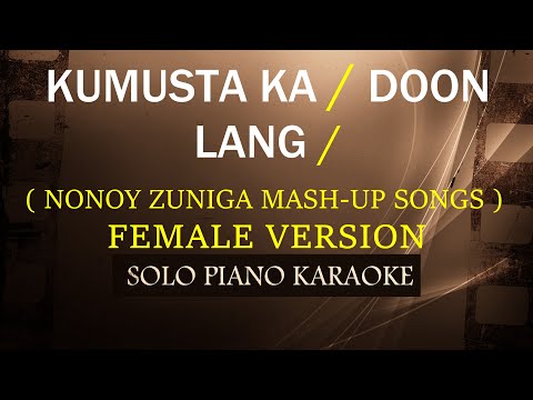 KUMUSTA KA / DOON LANG ( FEMALE VERSION ) ( NONOY ZUNIGA MASH-UP SONGS )