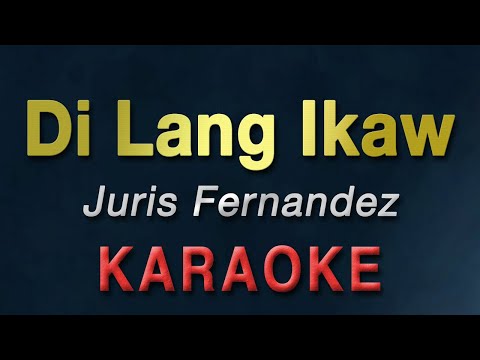 Di Lang Ikaw – Juris Fernandez | KARAOKE