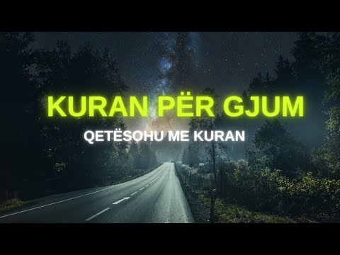 Kuran per Gjum - Qetesohu me Kuran