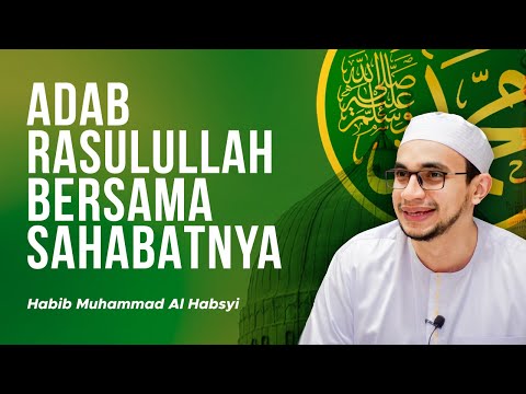 Adab Rasulullah Ketika Bersama Sahabatnya - Habib Muhammad Al Habsyi