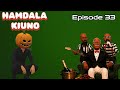 HAMDALA KIUNO Epidode 33
