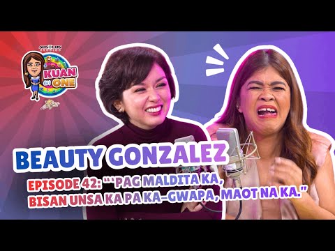 BEAUTY GONZALEZ:  Pag maldita ka, bisan unsa ka pa ka-gwapa, maot na ka | KUAN ON ONE S4 EP 1 w/ Sub