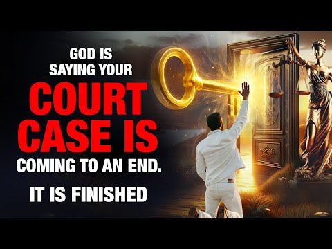 Your Legal Battles Are Over – God Says IT IS FINISHED