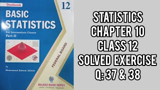 Solved Exercise Q: 37 &  38 | Class 12 Chapter # 10 | lect 38 | new edition