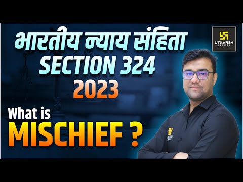 Section 324 BNS 2023: What is Mischief? | भारतीय न्याय संहिता की धारा 324 Explained | Utkarsh Law |