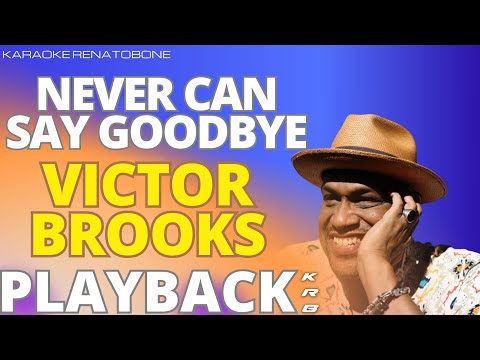 NEVER CAN SAY GOODBYE – VICTOR BROOKS – PLAYBACK DEMO