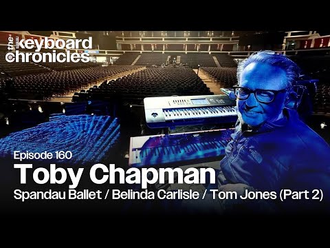 Toby Chapman Interview | Spandau Ballet | Belinda Carlisle(Part 2) - Keyboard Chronicles Episode 160