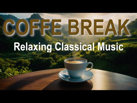 COFFE BREAK Relaxing Classical Music Classical relaxing music for coffe break #classicalmusic