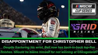 Was Christopher Bell Too Hard On Himself In Post-Chicagoland Interview? | GRID Rising