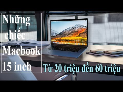 (VIETNAMESE) Top Macbook Pro 15 inch Giá Từ 20 Đến 60 Triệu Cho Các Bạn Chọn Mua Năm 2019