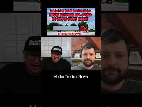 200,000 Non Domiciled Truck Drivers CDL Could Be Saved Next Week!