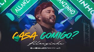 Allanzinho – Casa comigo?