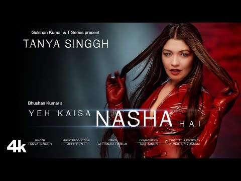 Tanya Singgh: Yeh Kaisa Nasha Hai (Video) | Ajit Singh, Kunal S, Gittanjali S, Jeff | Bhushan Kumar