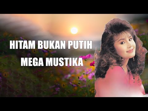 Hitam Bukan Putih - Mega Mustika ( Lirik Video )