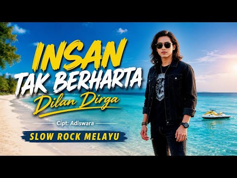 INSAN TAK BERHARTA – Dilan Dirga | Slow Rock Melayu Menyentuh Hati
