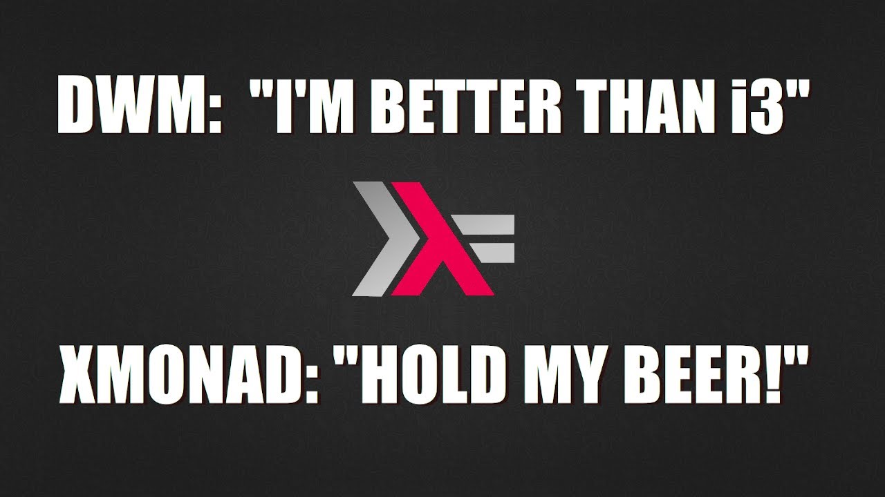 Recently Left i3 For Dwm? If so, keep moving...to Xmonad! DistroTube