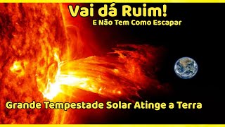 Terra é Atingida Por Forte Tempestade Solar