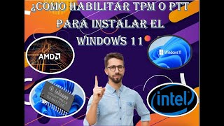 ¿ COMO ACTIVAR EL TPM O PTT PARA INSTALAR WINDOWS 11? SOLUCIÓN  100 % EFECTIVA
