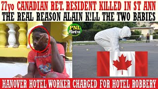 77yo Canadian Returning Resident KlLLED In St Ann + The Reason Alain 'Took Out' The Babies + More
