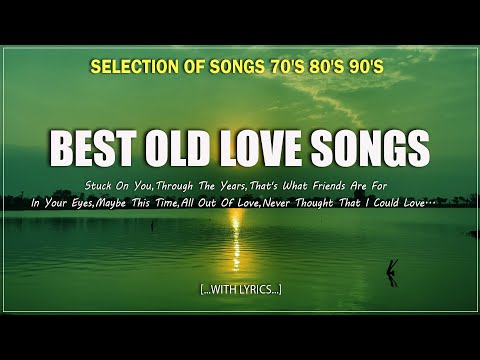 SELECTED OLD LOVE SONGS PLAYLIST/SELECTION OF SONGS 70'S 80'S 90'S (Lyrics)