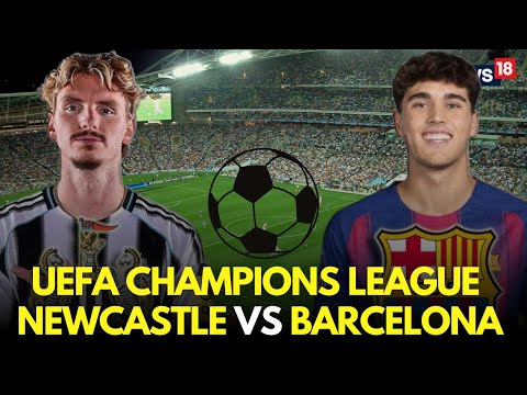 UEFA Champions League 2025 LIVE | Newcastle Vs Barcelona LIVE Match | Football Match LIVE | N18G