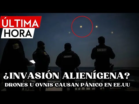 ¿INVASIÓN ALIENÍGENA? DRONES  U OVNIS CAUSAN PÁNICO EN EE.UU