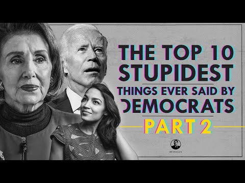 The 10 Stupidest Things Ever Said By Democrats - Part 2