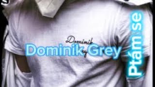 Dominik grey ptám se (text)