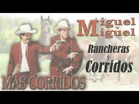 Miguel y Miguel - Lo Mejor de Rancheras y Corridos Viejitos