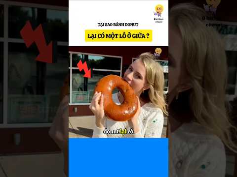 Tại sao bánh donut lại có một lỗ ở giữa  ?#bietthemchovui #amazingfacts