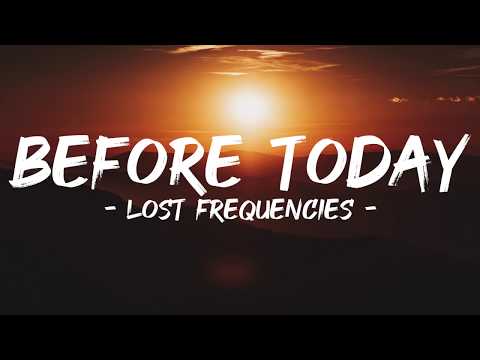Lost Frequencies - Before Today (Lyrics)
