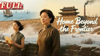 【ENG SUB】From the southern shores to northern winds — found her home beyond the frontier|Drama Movie