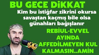 Bu Gece Dikkat! Kim bu zikri 100 kere okursa denizlerin köpüğü kadar günahı olsa bile bağışlanır inş