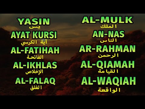 Surah Yasin, Ayat Kursi, Al Fatihah, An Nas, Al Mulk, Ar Rahman, Al Waqiah, Al Falaq, Al Ikhlas