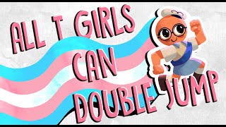 All T-Girls Can Double Jump