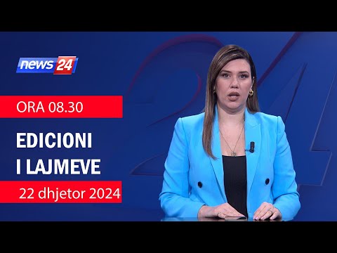 📢🗓 22 dhjetor 2024 Edicioni i Lajmeve ne News24 ne studio Ina Qirjo (Ora 08.30)🕣📺