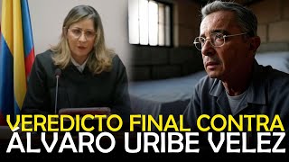 HISTÓRICO / VEREDICTO FINAL CONTRA URIBE