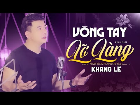 Vòng Tay Lỡ Làng - Khang Lê (st Ngọc Sơn) | Official MV