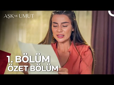 Aşk ve Umut Özet Bölümler - 1. Bölüm