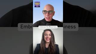 Embrace the messiness