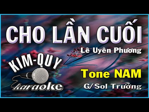 CHO LẦN CUỐI (Lê Uyên Phương)- KARAOKE – Tone NAM ( G/Sol Trưởng)