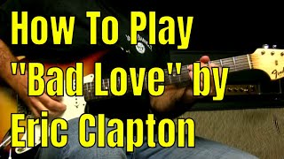 How To Play Bad Love By Eric Clapton (Blues/Rock Classic Rock Guitar Lesson)